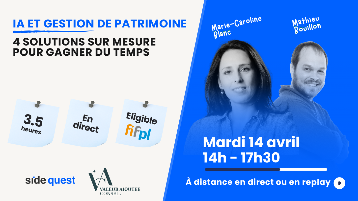 IA et gestion de patrimoine - 4 solutions sur mesure pour gagner du temps - 14 Avril 2026 - 3h30